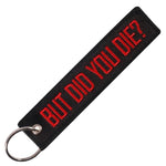 "But Did You Die?" Keychain